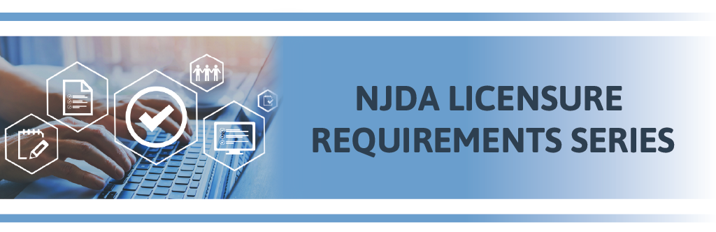 NJDA Licensure Requirements Series